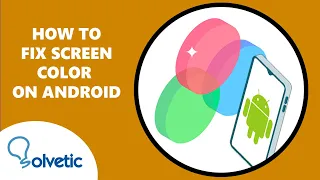 How to Fix Screen Color on Android