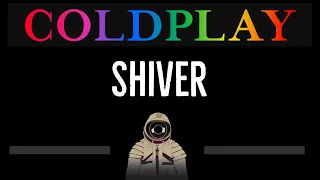 Coldplay • Shiver (CC) 🎤 [Karaoke] [Instrumental Lyrics]