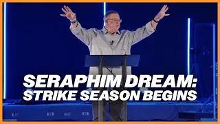 Seraphim Dream: Strike Season Begins | Tim Sheets