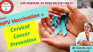 UPDATE ON HPV VACCINATION IN CERVICAL CANCER PREVENTION : DR SHARDA JAIN (POGS ON 21st Feb 21)