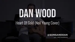Dan Wood - Heart of Gold (Neil Young Cover)