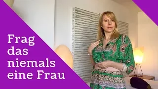 Frag das niemals eine Frau!