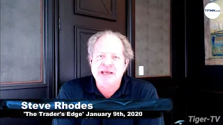 January 9th, The Trader's Edge with Steve Rhodes on TFNN - 2020