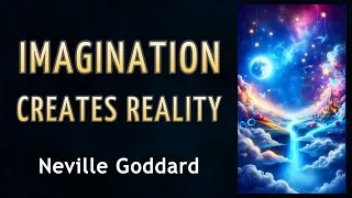 IMAGINATION CREATES REALITY - Neville Goddard - AUDIO