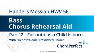 Handel's Messiah Part 12 - For unto us a Child is born - Bass Chorus Rehearsal Aid