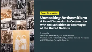 Unmasking Antisemitism: A Panel Discussion in Conjunction with the Exhibition #FakeImages at the UN