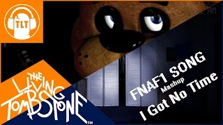 I Got No Time/FNAF 1 Song - The Living Tombstone/SM [Mashup FNAF1&4]