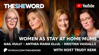 The SHE Word - S4/EP6 - Women as Stay at Home Mum