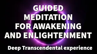 Guided meditation for awakening and enlightenment - Transcendental experience