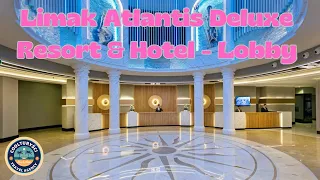 Limak Atlantis Deluxe Resort & Hotel - Lobby