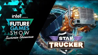Star Trucker Reveal Trailer - Future Games Show Summer Showcase 2023