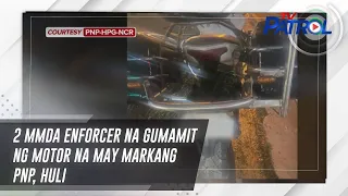 2 MMDA enforcer na gumamit ng motor na may markang PNP, huli | TV Patrol