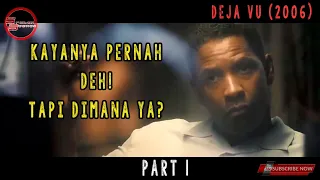 KAYANYA PERNAH DEH! TAPI DIMANA YA? Rekap Alur Film Deja Vu (2006) - Part 1