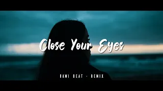 SLOW REMIX !!! Rawi Beat - Close Your Eyes - ( Dj Slow )