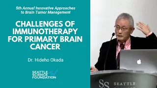 Challenges of Immunotherapy for Primary Brain Cancer - Hideho Okado, MD, PhD