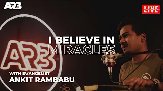 I BELIEVE IN MIRACLES | EVANGELIST ANKIT RAMBABU