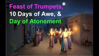Feast of Trumpets, The 10 Days of Awe, & Atonement