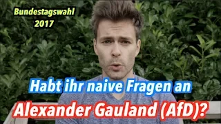 Habt ihr naive Fragen an Alexander Gauland (AfD)?