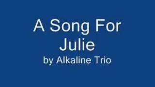 A Song For Julie - Alkaline Trio