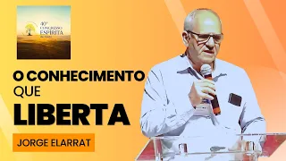 O conhecimento que liberta - Jorge Elarrat