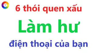 6 THÓI QUEN XẤU KHI XÀI ĐIỆN THOẠI - NÊN BỎ NGAY