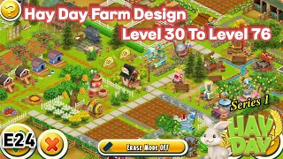 Farm Design Series 1-Hay Day Level 30 to Level 76 | E24 (Next Part of Previous Design)