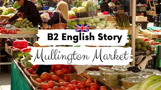 INTERMEDIATE ENGLISH STORY 🥑 Mullington Market 🎁 B2 | Level 4 | BRITISH ENGLISH WITH SUBTITLES