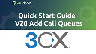 3CX Quick Start Guide - V20 Add Call Queues