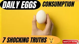 7 Shocking Truths: Daily Egg Consumption & Your Health