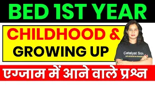 B.ed 1st Year Class 2024 | Childhood and Growing Up Important Questions | Catalyst soni