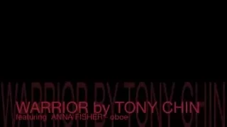 WARRIOR by TONY CHIN featuring ANNA FISHER (oboe)