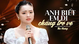 Anh Biết Em Đi Chẳng Trở Về - Thu Hường | Nhạc Tình Hải Ngoại MV