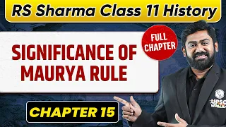 Significance of Maurya Rule FULL CHAPTER | RS Sharma Chapter 15