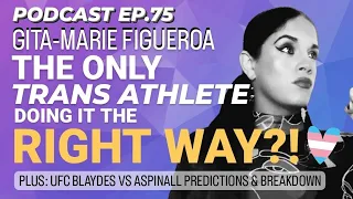 Transgender Athletes, Social Media, & UFC Blaydes vs. Aspinall! - FIS Ep.75 ft. Gita-Marie Figueroa