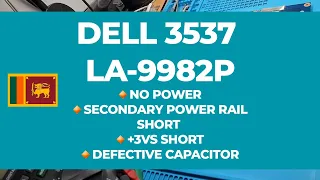 DELL 3537 5537 | LA-9982P | +3VS SHORT | DEFECTIVE CAPACITOR | NO POWER FIXED