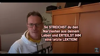 So STREICHST du den Narzissten AUS DEINEM LEBEN und ERTEILST IHM eine letzte LEKTION!