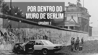 Muro de Berlim: Como funcionava o controle no Muro de Berlim? - Série Por Dentro do Muro