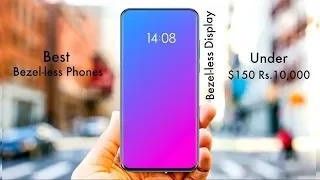 Top 5 Best Bezel-less Phones Under $150, Rs.10,000 (2018)