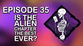 Is the Alien Chapter the Best Ever? [Spine Chill - Episode 35]