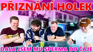 DALA JSEM SPERMA PŘÍTELOVI DO ČAJE - PŘIZNÁNÍ HOLEK