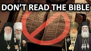 The Eastern Orthodox Church Does NOT Want You to Read the Bible