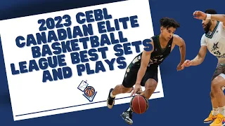 2023 CEBL Canadian Elite Basketball League Best Sets and Plays