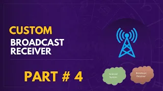 Custom Broadcast Receiver | Android Broadcast Receivers # 4 | Android Studio Tutorial