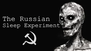 "The Russian Sleep Experiment" Creepypasta