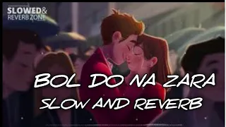 Bol Do Na Zara Slowed+Reverb | Armaan Malik | lofi song| BEATLES MUSIC |