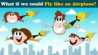 What if we could Fly like an Airplane? + more videos | #aumsum #kids #science #education #whatif