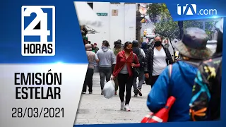 Noticias Ecuador: Noticiero 24 Horas 28/03/2021 (Emisión Dominical - Estelar)