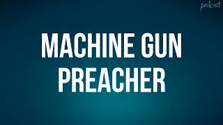 Machine Gun Preacher (2011) - HD Full Movie Podcast Episode | Film Review