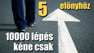 10000 lépés kéne csak - 5 fontos egészségi előnyhöz