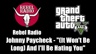GTA V (GTA 5) - Rebel Radio | Johnny Paycheck - "(It Won't Be Long) And I'll Be Hating You"